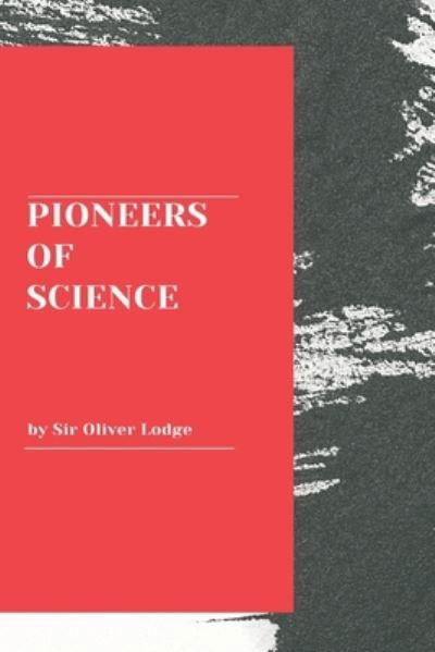 Cover for Sir Oliver Lodge · Pioneers of Science (Taschenbuch) (2020)