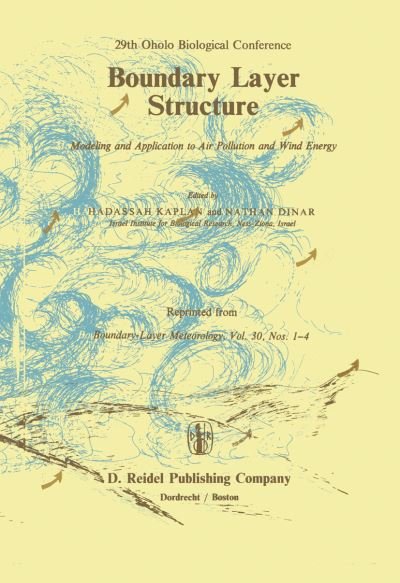 Boundary Layer Structure: Modeling and Application to Air Pollution and Wind Energy - Hadassah Kaplan - Books - Springer - 9789400965164 - October 22, 2011