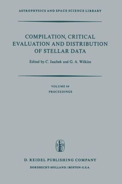 Cover for Carlos Jaschek · Compilation, Critical Evaluation and Distribution of Stellar Data: Proceedings of the International Astronomical Union Colloquium No. 35, held at Strasbourg, France, 19-21 August, 1976 - Astrophysics and Space Science Library (Paperback Book) [Softcover reprint of the original 1st ed. 1977 edition] (2011)