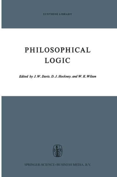 J W Davis · Philosophical Logic - Synthese Library (Paperback Bog) [Softcover reprint of the original 1st ed. 1969 edition] (2014)