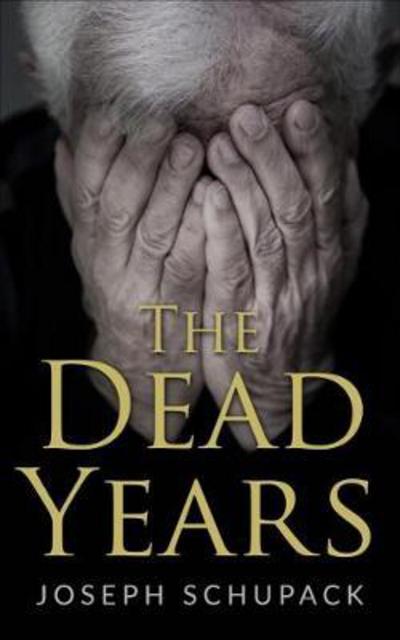 Cover for Joseph Schupack · The Dead Years: Holocaust Memoirs (Pocketbok) (2017)