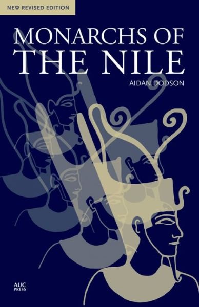 Monarchs of the Nile - Aidan Dodson - Livres - The American University in Cairo Press - 9789774167164 - 23 mars 2016