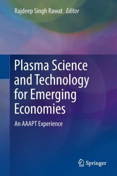 Plasma Science and Technology for Emerging Economies: An AAAPT Experience - - Books - Springer Verlag, Singapore - 9789811042164 - October 20, 2017
