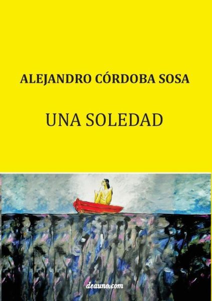 Cover for Alejandro Córdoba Sosa · Una Soledad (Paperback Book) (2015)