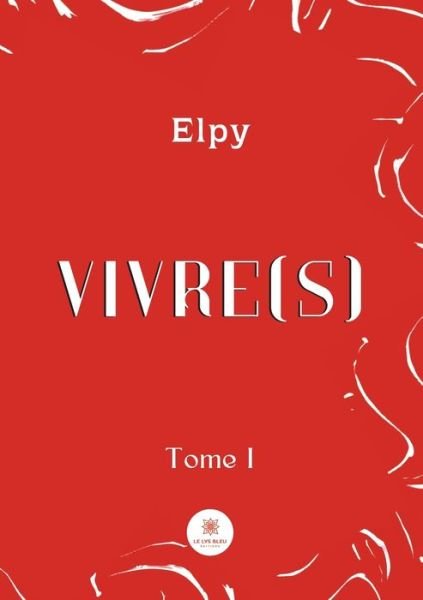 Cover for Elpy · Vivre (s): Tome I (Paperback Bog) (2022)