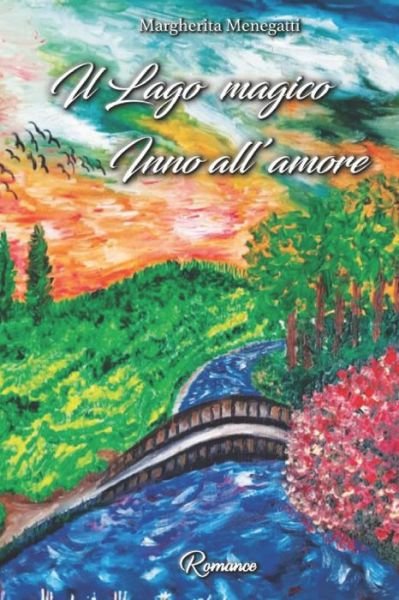 Cover for Menegatti Margherita Menegatti · Il lago magico ... Inno all'amore (Paperback Book) (2021)