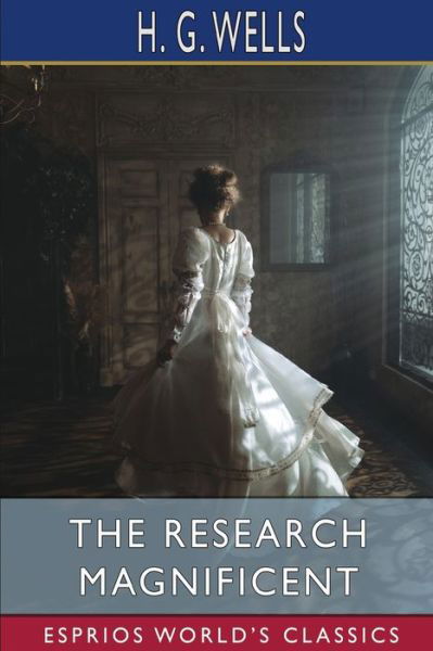 Cover for H G Wells · The Research Magnificent (Esprios Classics) (Paperback Bog) (2022)