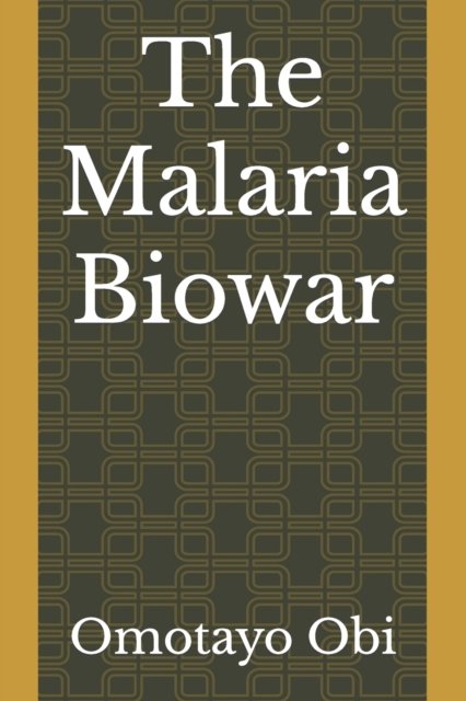 Cover for Obi Omotayo Obi · The Malaria Biowar (Paperback Bog) (2022)