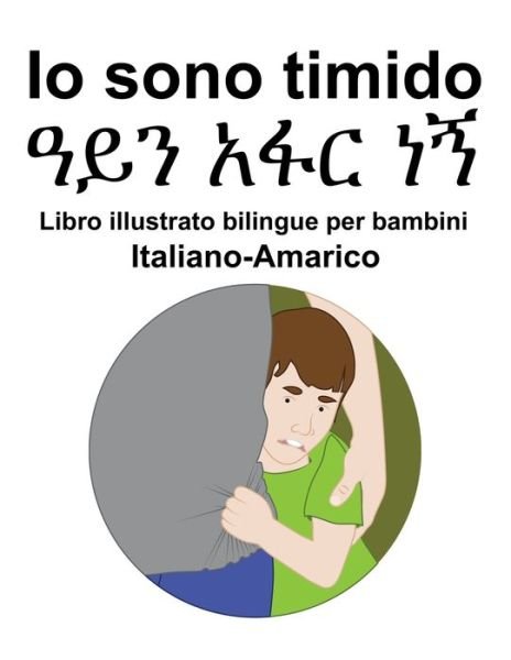 Cover for Richard Carlson · Italiano-Amarico Io sono timido Libro illustrato bilingue per bambini (Paperback Bog) (2022)