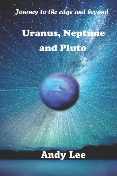Cover for Andy Lee · Uranus, Neptune and Pluto: Journey to the edge and beyond - Journey to the Edge and Beyond (Paperback Book) (2022)
