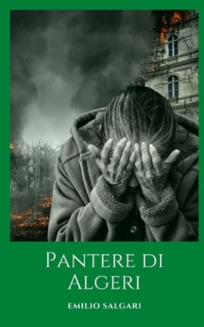 Cover for Emilio Salgari · Pantere di Algeri: Un romanzo storico di guerra e conquista (Paperback Book) (2021)