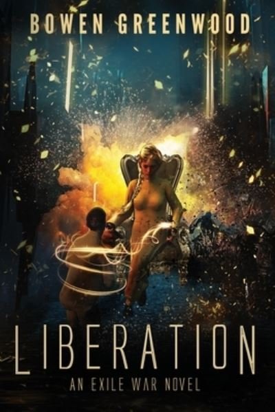 Cover for Bowen Greenwood · Liberation: An Exile War Novel: A Military Sci-Fi Thriller (Paperback Book) (2021)