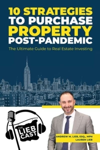 Cover for Esq Mph Lieb · 10 Strategies to Purchase Property Post-Pandemic: The Ultimate Guide to Real Estate Investing (Paperback Bog) (2021)
