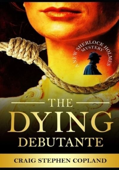 Cover for Craig Stephen Copland · The Adventure of the Dying Debutante - Large Print: A New Sherlock Holmes Mystery (Paperback Book) (2021)