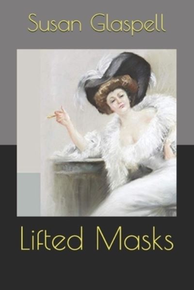 Cover for Susan Glaspell · Lifted Masks (Taschenbuch) (2020)