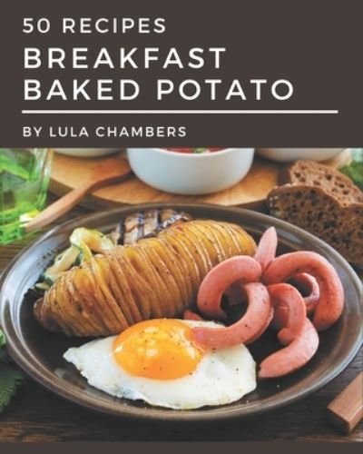 Cover for Lula Chambers · 50 Breakfast Baked Potato Recipes (Paperback Bog) (2020)