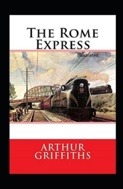 The Rome Express Illustrated - Arthur Griffiths - Books - Independently Published - 9798586876164 - December 26, 2020