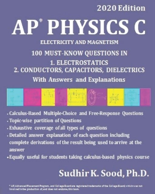 Cover for Sood, Sudhir K, PH D · AP Physics C: ELECTRICITY AND MAGNETISM, 2020 Edition: 100 MUST-KNOW QUESTIONS IN 1. ELECTROSTATICS 2. CONDUCTORS, CAPACITORS, DIELECTRICS With Answers and Explanations (Pocketbok) (2020)