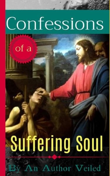 Cover for An Author Veiled · Confessions of a Suffering Soul (Paperback Book) (2020)