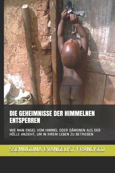 Cover for Ssemugoma Evangelist Francisco · Die Geheimnisse Der Himmelnen Entsperren (Paperback Book) (2020)