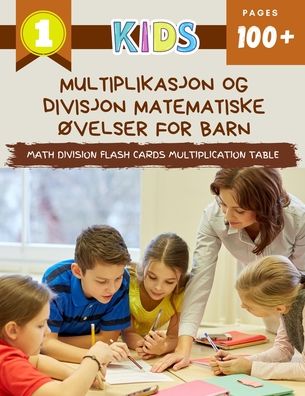 Cover for Carlson &amp; Alexa Publishing · Multiplikasjon Og Divisjon Matematiske Ovelser For Barn Math Division Flash Cards Multiplication Table (Paperback Book) (2020)