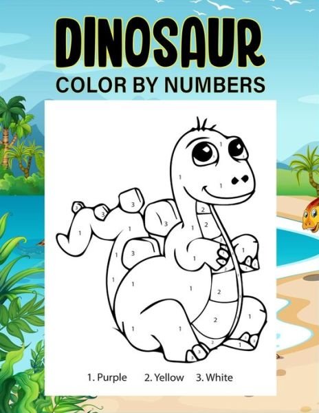 Dinosaur color by numbers - Zxr Press - Boeken - Independently Published - 9798664086164 - 6 juli 2020