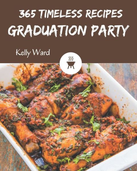 Cover for Kelly Ward · 365 Timeless Graduation Party Recipes (Paperback Book) (2020)