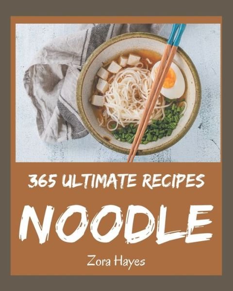 Cover for Zora Hayes · 365 Ultimate Noodle Recipes (Taschenbuch) (2020)