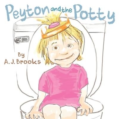 Peyton and the Potty - Aj Brooks - Bøker - Independently Published - 9798689331164 - 23. september 2020