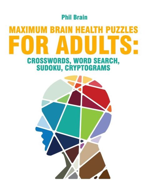 Cover for Brain Phil Brain · Maximum Brain Health Puzzles for Adults: crosswords, word search, sudoku, cryptograms (Pocketbok) (2021)