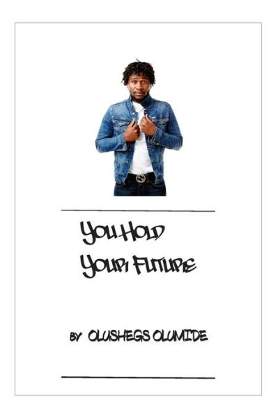 Cover for Olushegs Olumide · You Hold Your Future (Paperback Book) (2021)