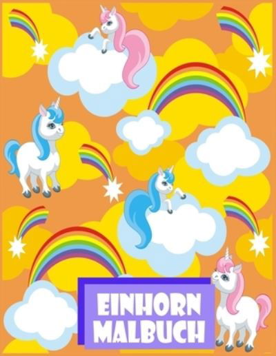 Cover for Arwed Weber · Einhorn Malbuch: Kinder im Alter von 2-5; Lustige Einhorn Malbuch fur Madchen, Jungen, und jeder, der liebt Unicorns (Pocketbok) (2021)