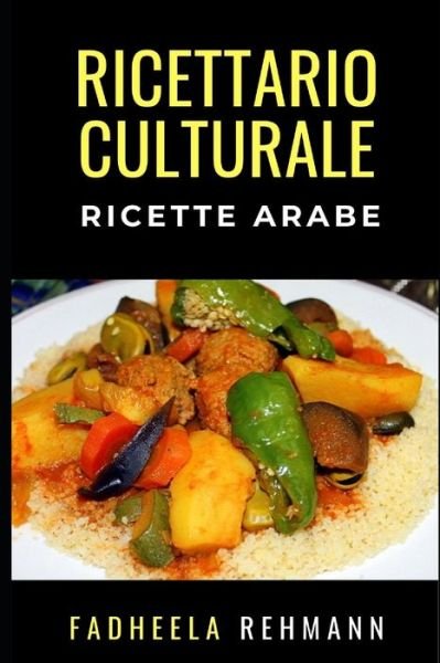 Cover for Fadheela Rehmann · Ricette Arabe: Ricettario Culturale (Pocketbok) (2021)