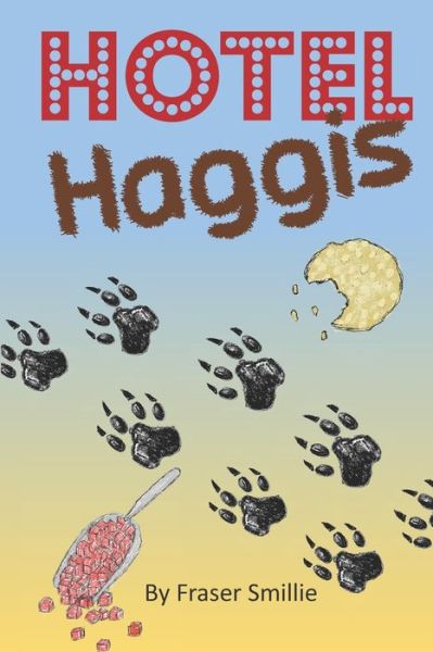 Hotel Haggis - Fraser Smillie - Książki - Independently Published - 9798755898164 - 30 października 2021