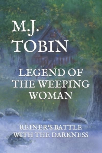 Cover for M J Tobin · Legend of the Weeping Woman: Reiner's Battle with the Darkness (Taschenbuch) (2022)