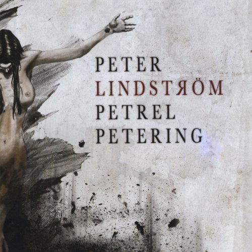 Petrel Petering - Peter Lindstram - Musik - CD Baby - 0088501402165 - 16. Februar 2010