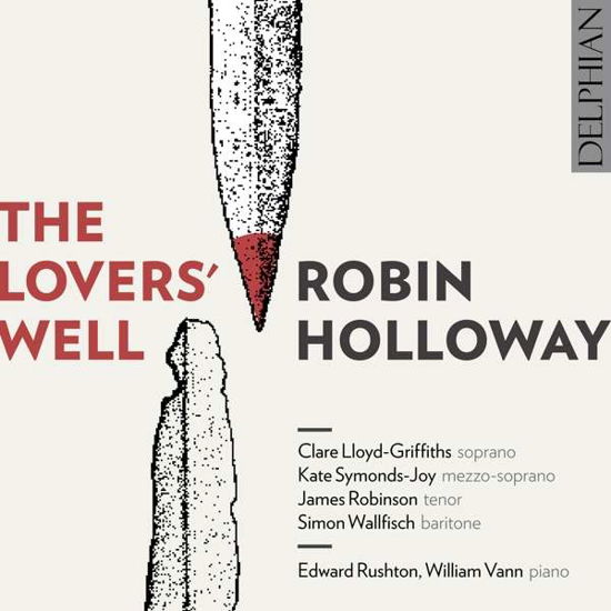 Robin Holloway / The Lovers Well - Clare Lloyd-griffiths - Musik - DELPHIAN - 0801918342165 - 16. november 2018