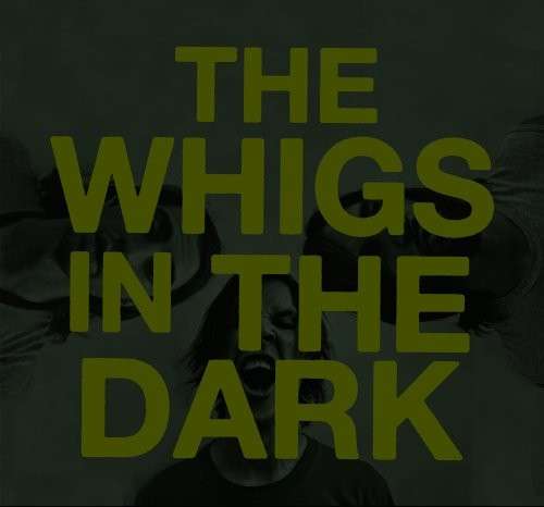 Cover for Whigs · In The Dark (CD) [Digipak] (2010)