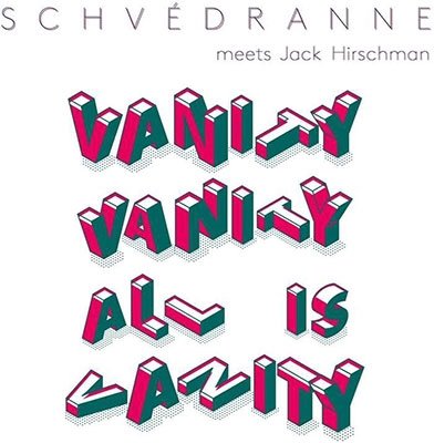 Cover for Schvedranne Meets Jack Hirschman · Vanity Vanity All Is Vanity (LP) (2021)