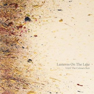 Until The Colours Run - Lanterns On The Lake - Música - BELLA UNION - 5051083073165 - 8 de octubre de 2013