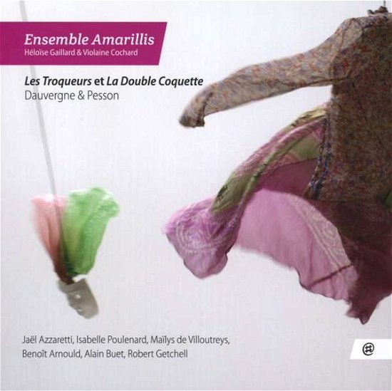Cover for Ensemble Amarillis · Les Troqueurs &amp; La Double Coquette (CD) (2019)
