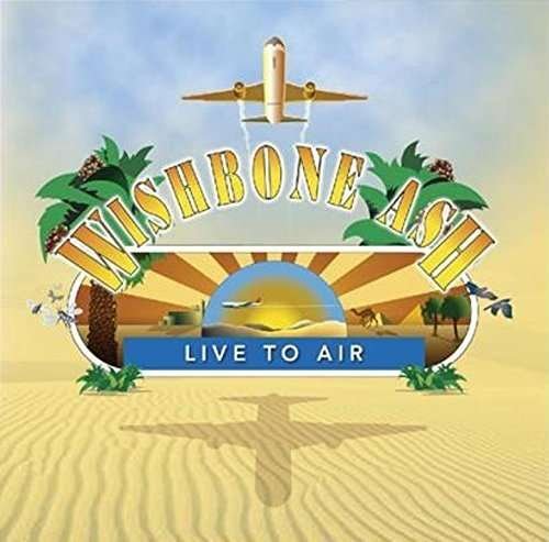 Cover for Wishbone Ash · Live to Air (CD) (2016)