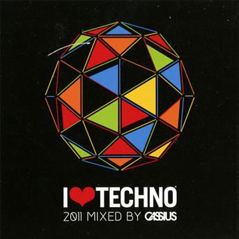 I Love Techno 2011 - Cassius - Música - 541 LABEL - 5414165046165 - 6 de dezembro de 2011