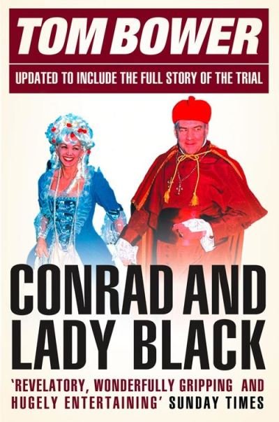 Conrad and Lady Black - Tom Bower - Books - HarperCollins Publishers Limited - 9780007247165 - August 6, 2007