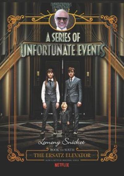 Cover for Lemony Snicket · A Series of Unfortunate Events #6: The Ersatz Elevator Netflix Tie-in - A Series of Unfortunate Events (Inbunden Bok) (2018)