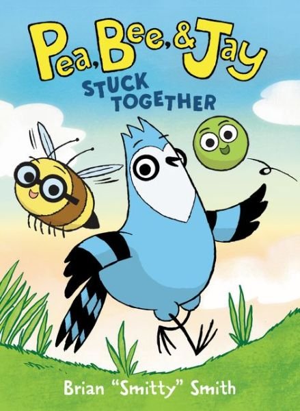 Pea, Bee, & Jay #1: Stuck Together - Pea, Bee, & Jay - Brian "Smitty" Smith - Books - HarperCollins Publishers Inc - 9780062981165 - October 1, 2020