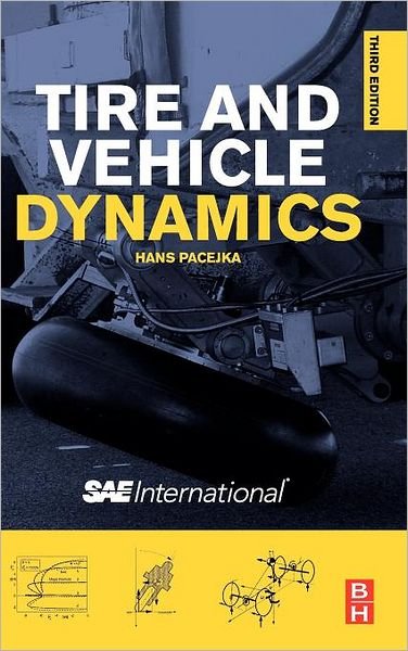 Cover for Pacejka, Hans (Professor of Vehicle Engineering at the Delft University of Technology. Editor in Chief of the journal Vehicle System Dynamics. Secretary General and President of the International Association for Vehicle System Engineering. Consultant TNO  · Tire and Vehicle Dynamics (Hardcover Book) (2012)