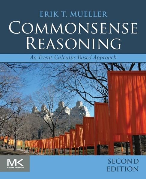 Cover for Mueller, Erik T. (IBM Watson Group and IBM Research, New York, USA) · Commonsense Reasoning: An Event Calculus Based Approach (Taschenbuch) (2014)