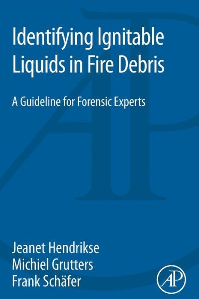 Cover for Jeanet Hendrikse · Identifying Ignitable Liquids in Fire Debris: A Guideline for Forensic Experts (Taschenbuch) (2015)