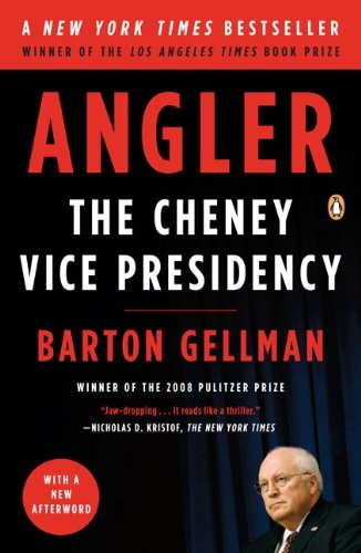 Cover for Barton Gellman · Angler: the Cheney Vice Presidency (Paperback Bog) [Reprint edition] (2009)